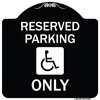 Signmission Reserved Parking With HandicappedHeavy-Gauge Aluminum Architectural Sign, 18" x 18", BW-1818-23062 A-DES-BW-1818-23062